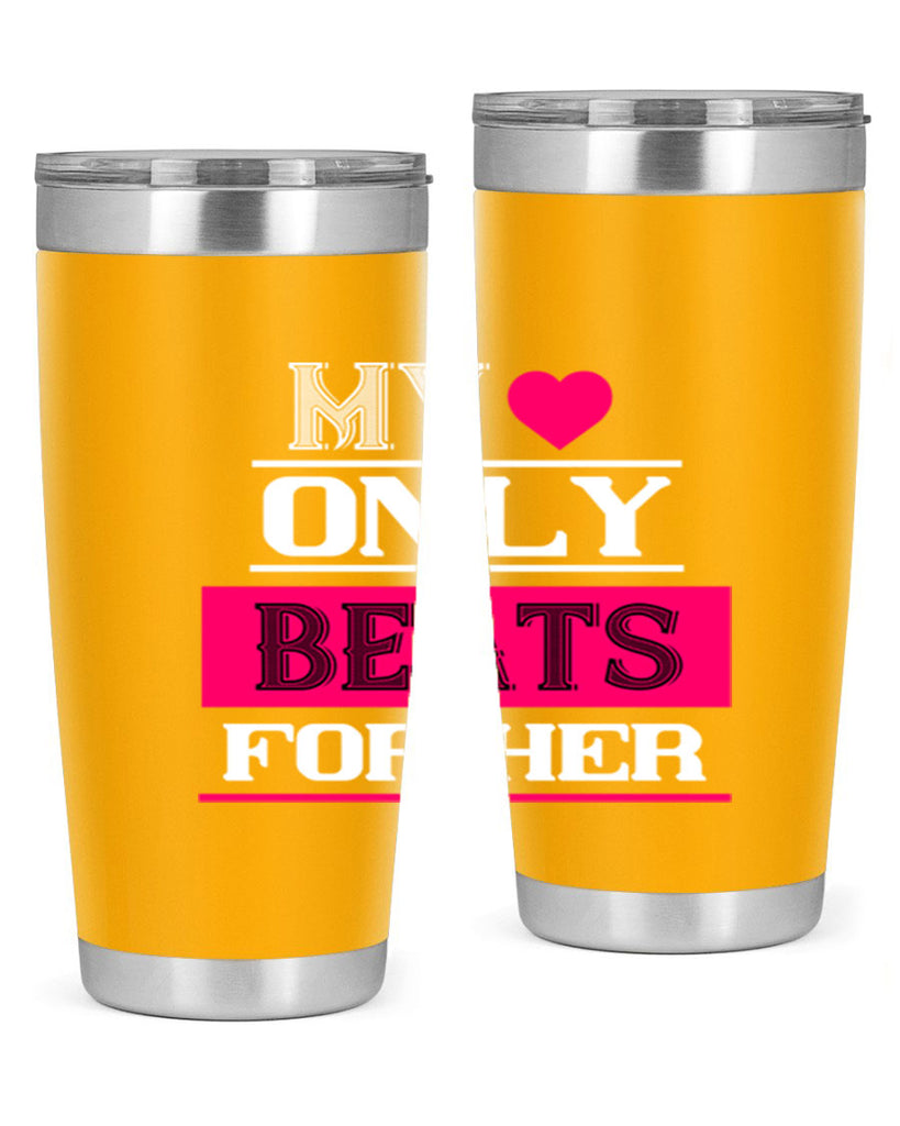 my love only beats for her 36#- valentines day- Tumbler