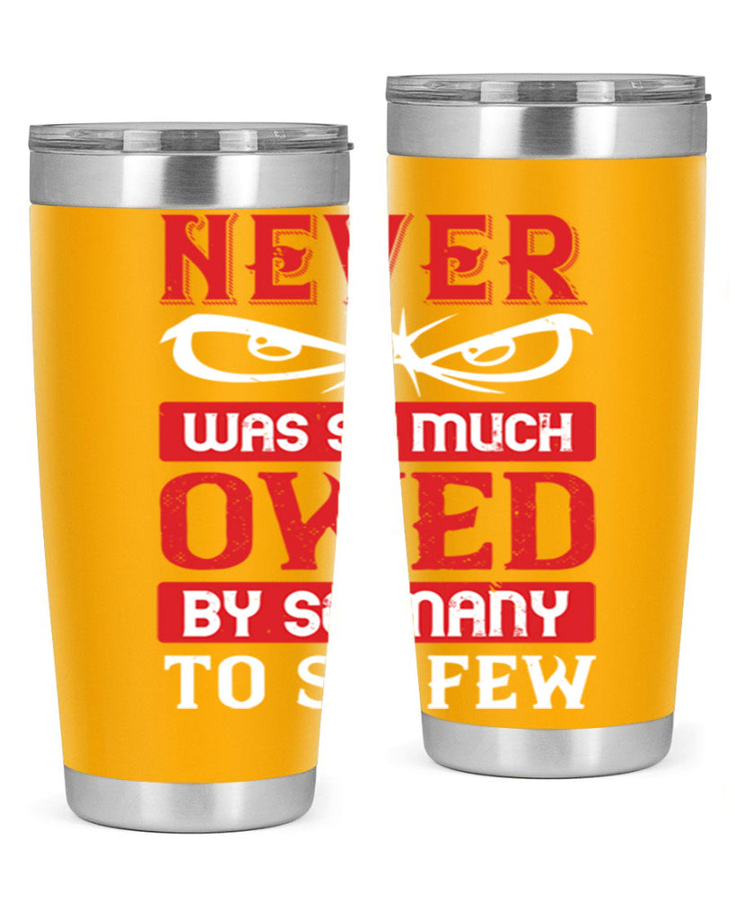 never was so much owed by so many to so few 41#- Veterns Day- Tumbler