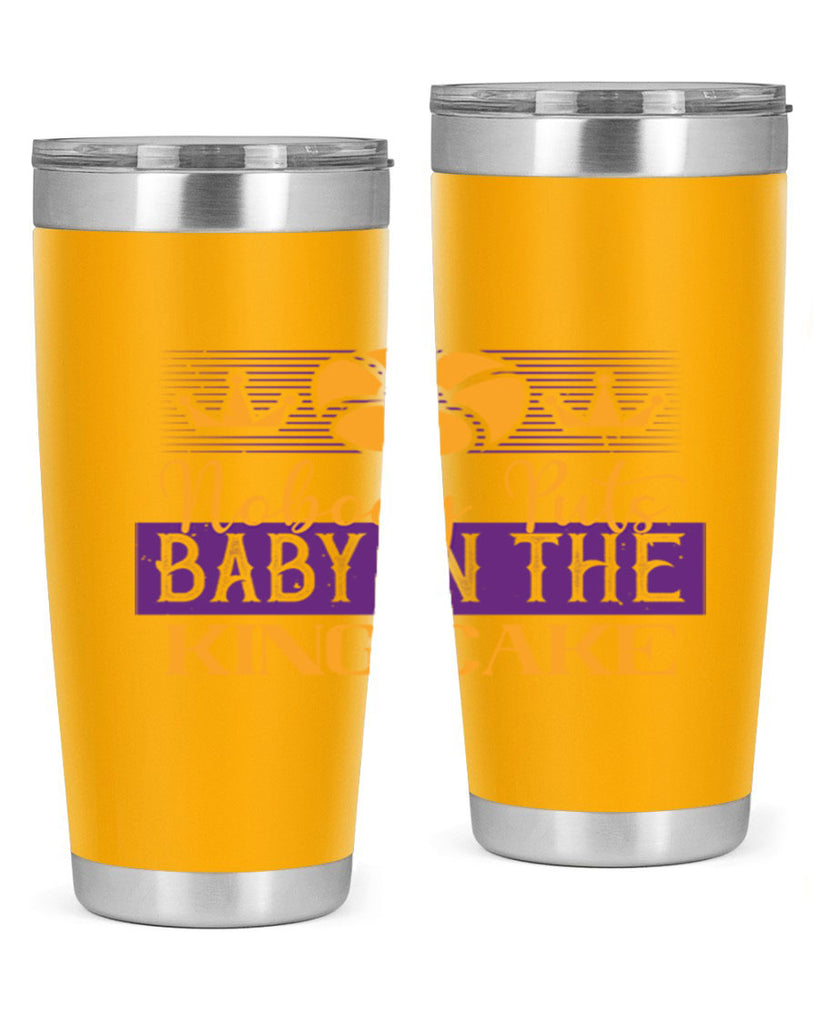 nobody puts baby in the king cake 41#- mardi gras- Tumbler