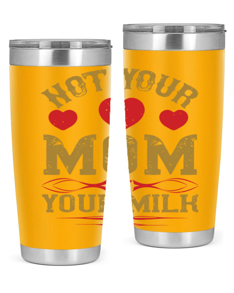 not your mom not your milk 119#- vegan- Tumbler