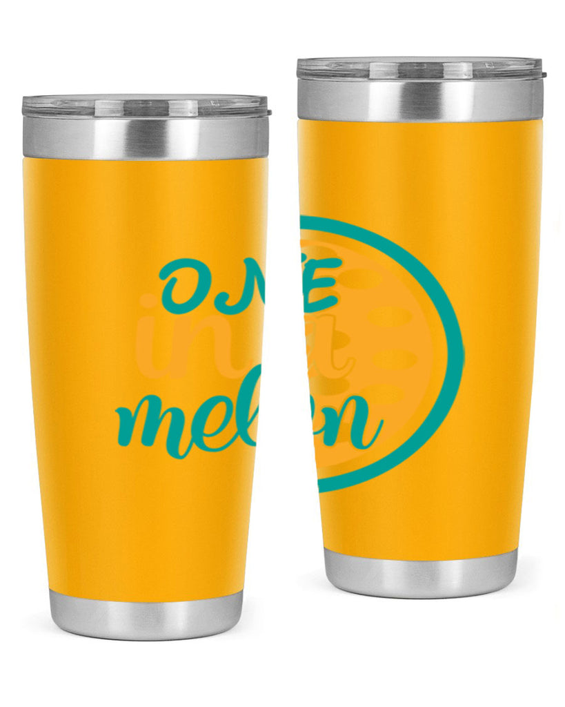 one in a melon Style 83#- summer- Tumbler