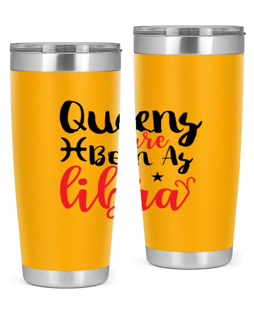 queens Are Born As Libra 387#- zodiac- Tumbler