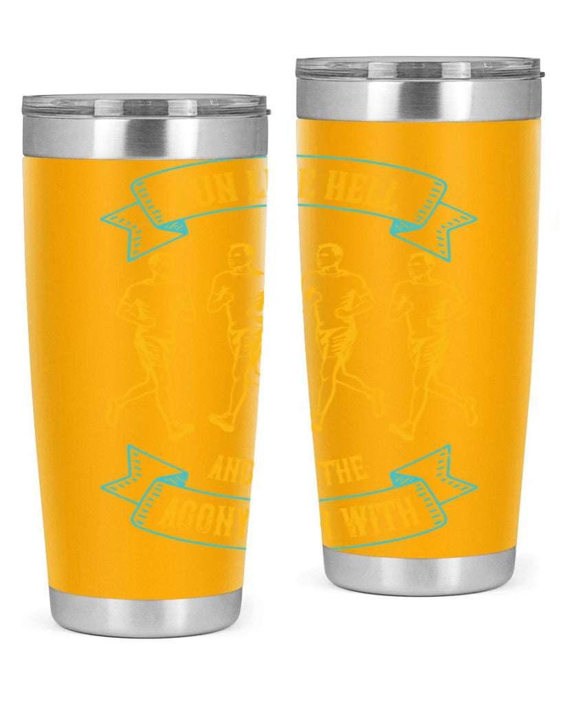 run like hell and get the agony over with 27#- running- Tumbler