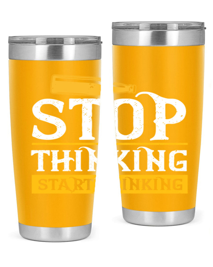 stop thinking start drinking 11#- beer- Tumbler