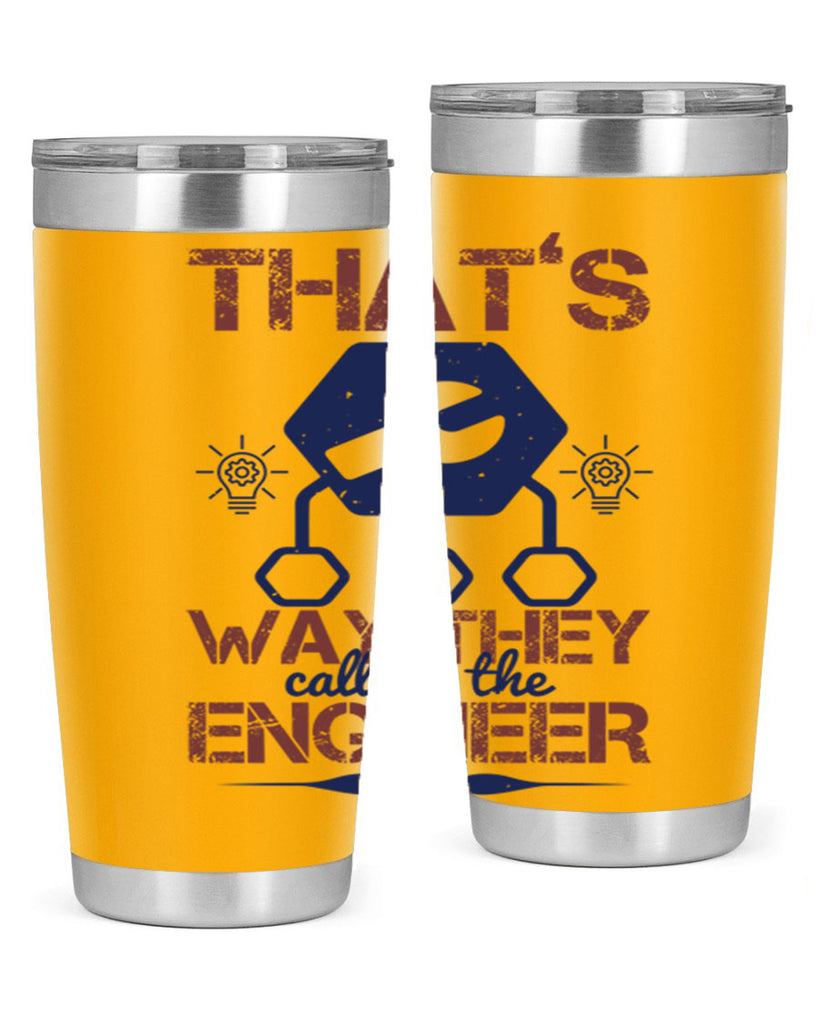 thats way they call me the engineer Style 37#- engineer- tumbler