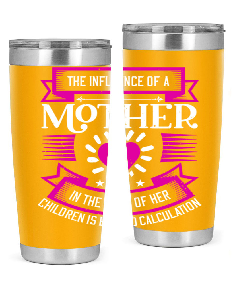 the influence of a mother 31#- mothers day- Tumbler