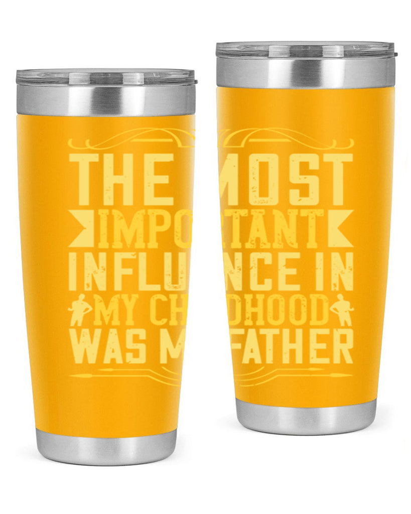 the most important influence in my childhood was my father 16#- Parents Day- Tumbler