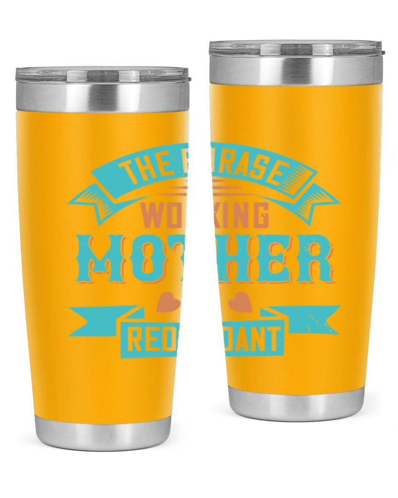 the phrase ’working mother’ is redundant 47#- mom- Tumbler