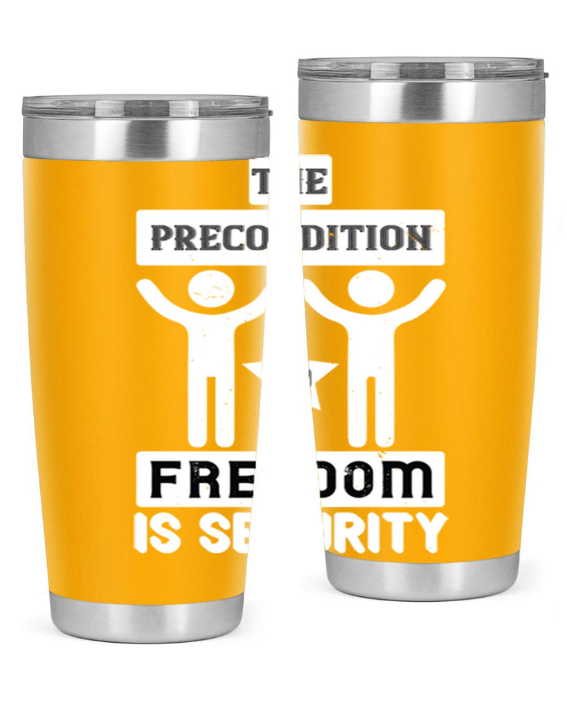 the precondition to freedom is security 28#- Veterns Day- Tumbler