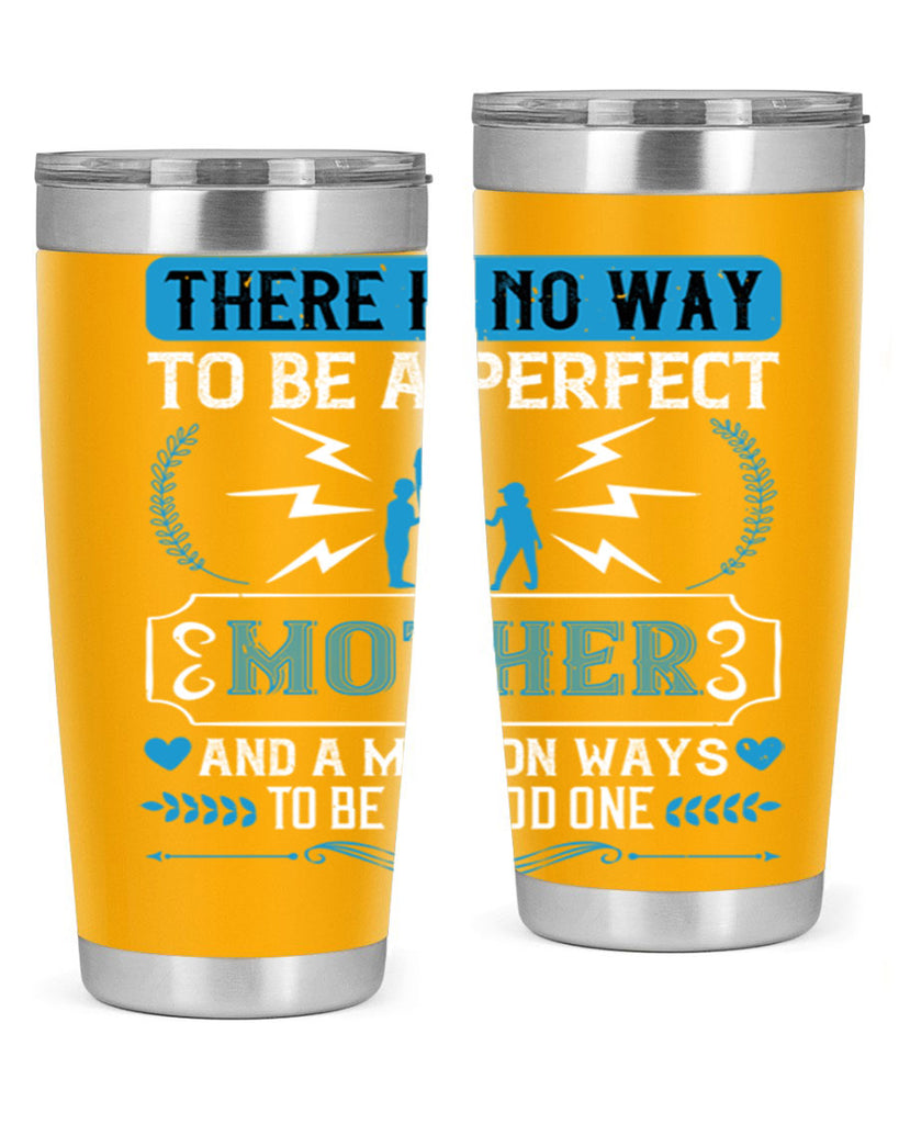 there is no way to be a perfect 23#- mothers day- Tumbler
