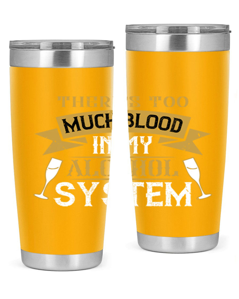 theres too much blood in my alcohol system 24#- drinking- Tumbler