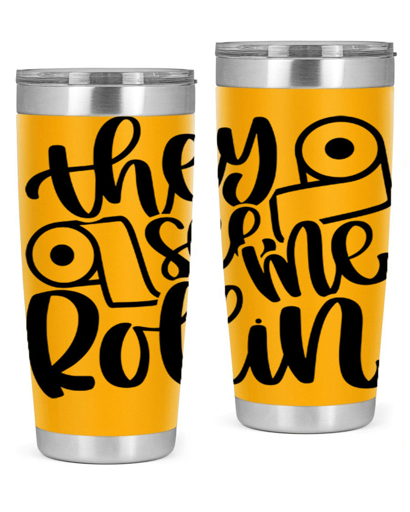 they see me rollin 10#- bathroom- Tumbler