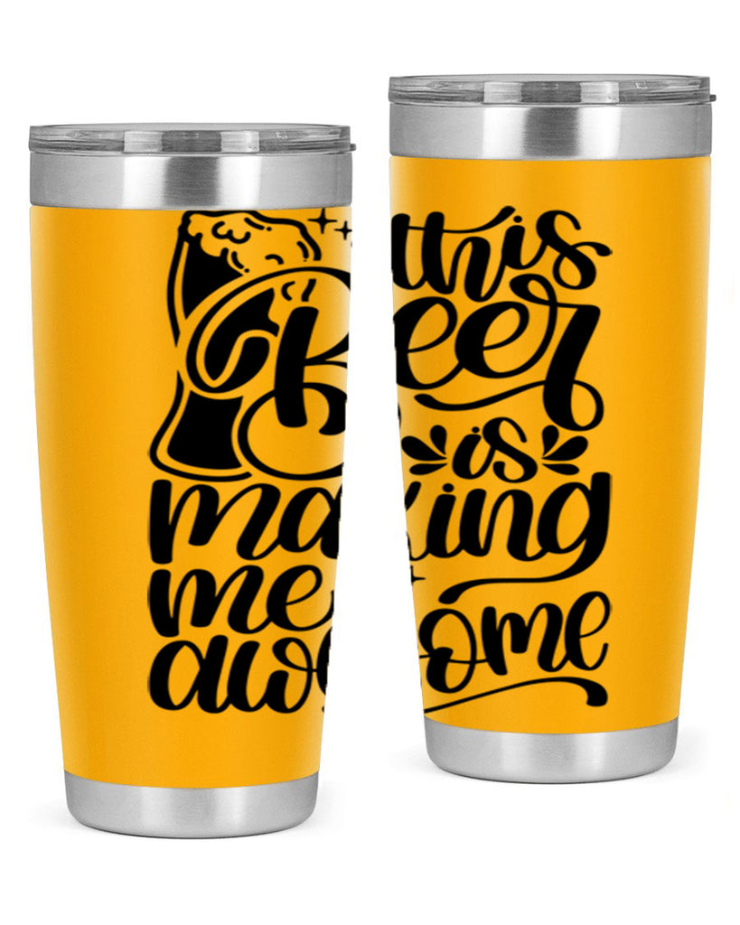 this beer is making me awesome 19#- beer- Tumbler