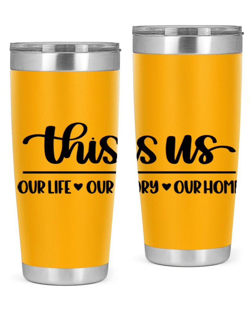 this is us our life our story our home 4#- home- Tumbler