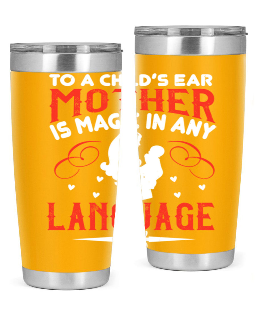 to a child’s ear ‘mother’ is magic in any language 34#- mom- Tumbler