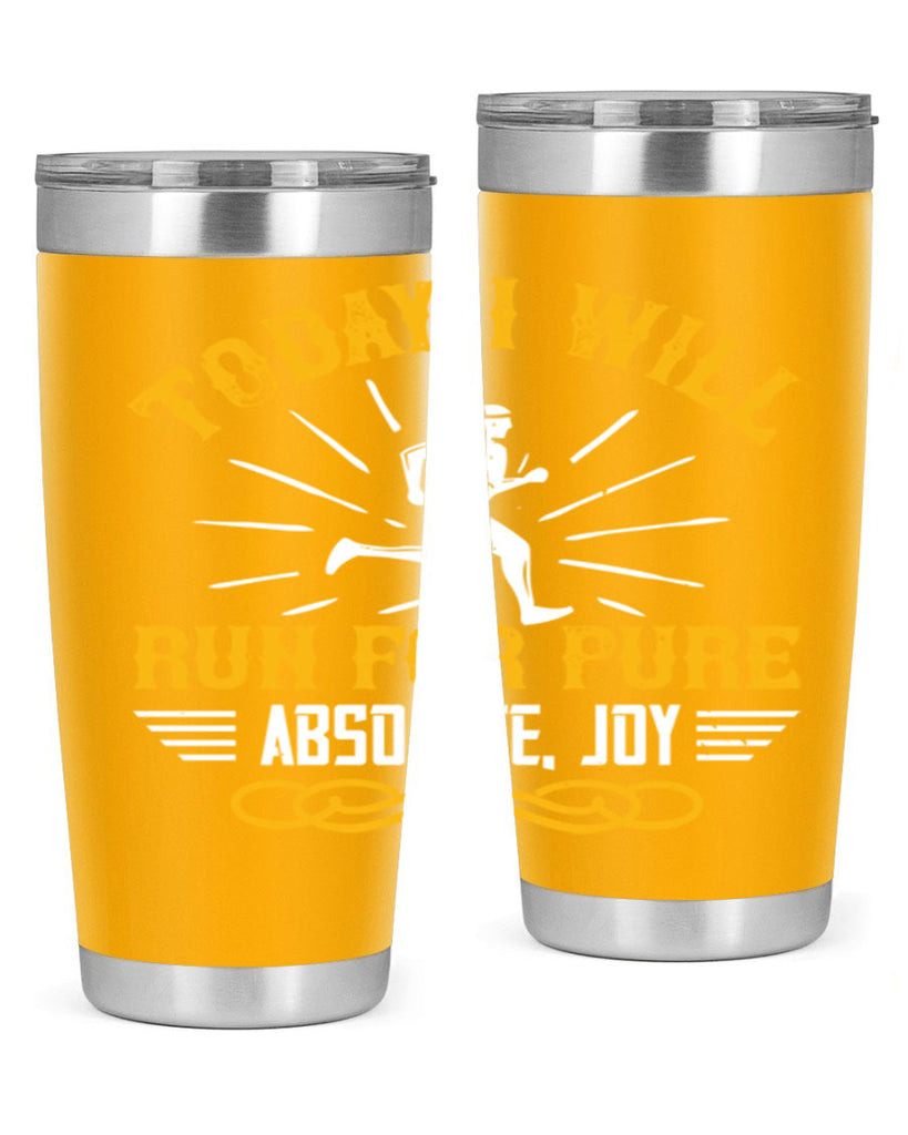 today i will run for pure absolute joy 5#- running- Tumbler