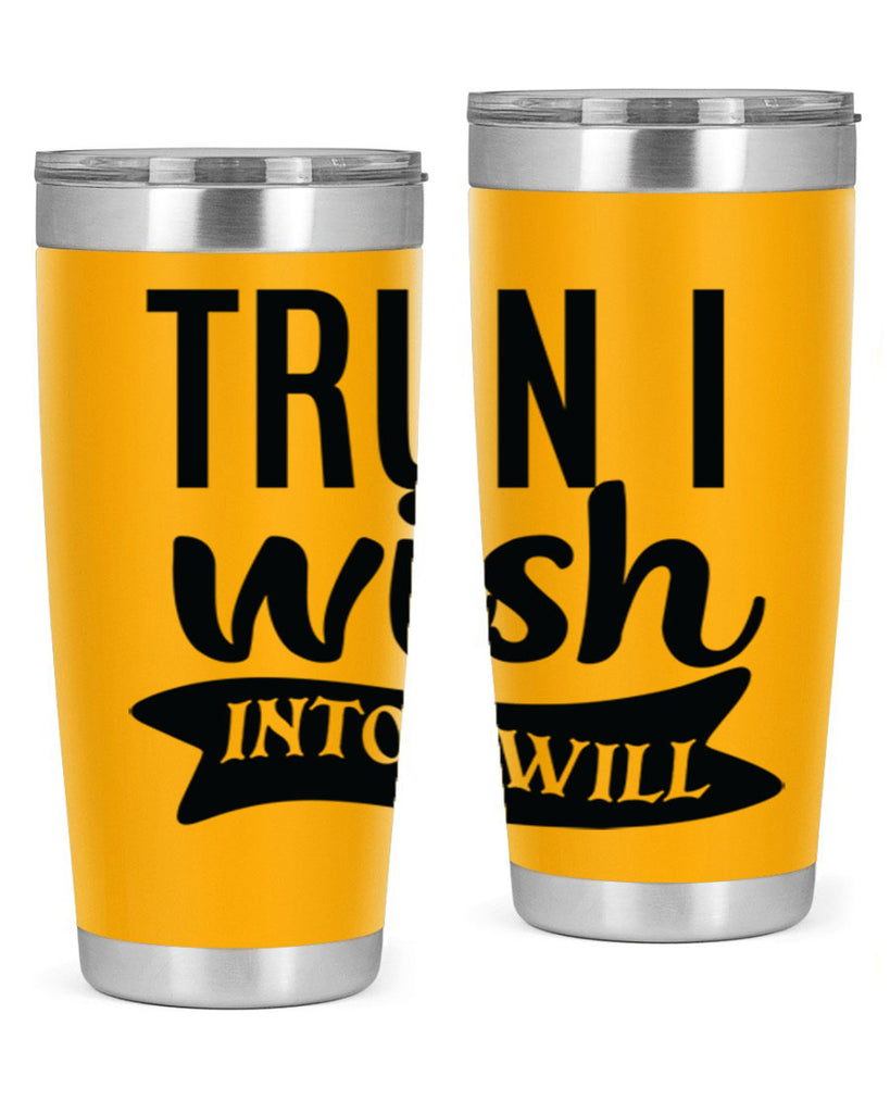 trun i wish into i will Style 66#- motivation- Tumbler