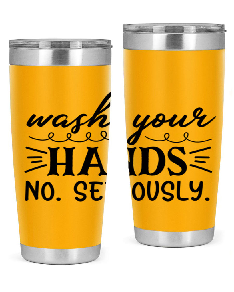 wash your hands no seriously 54#- bathroom- Tumbler