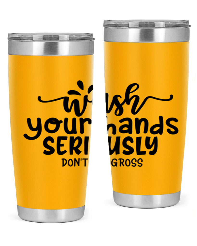 wash your hands seriously dont be gross 53#- bathroom- Tumbler