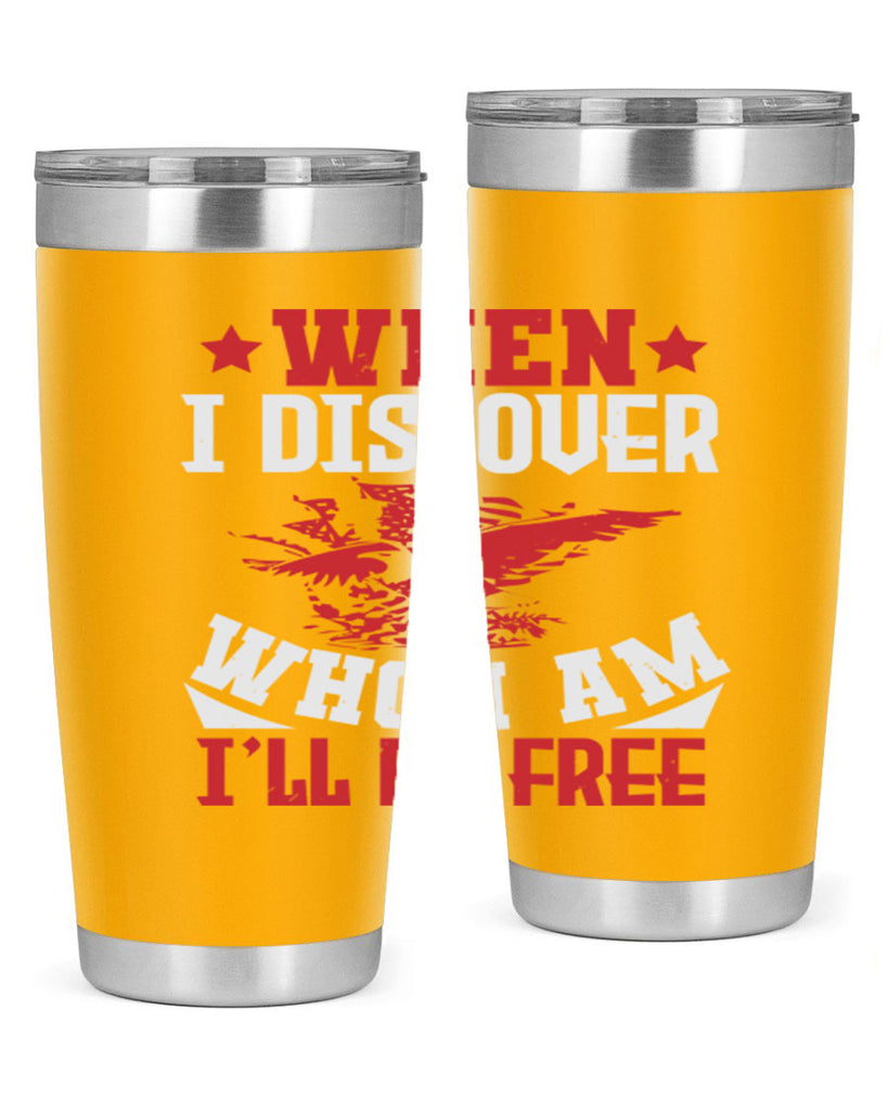 when i discover who i am Style 57#- Fourt Of July- Tumbler