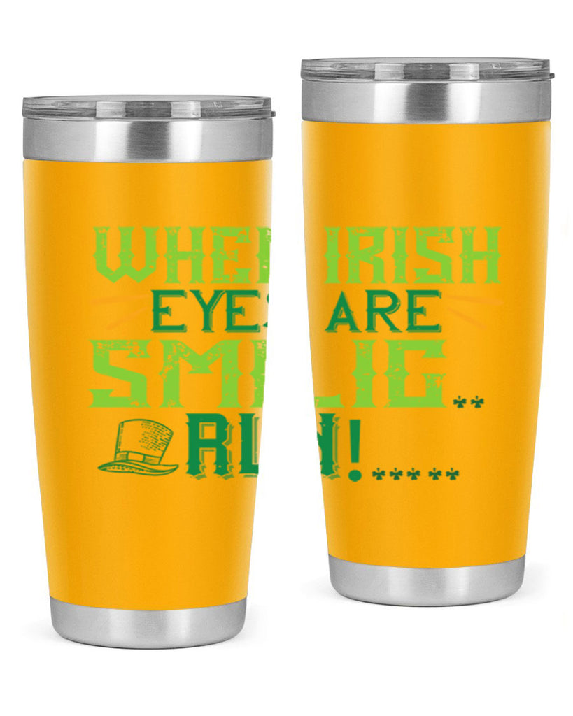 when irish eyes are smilig run Style 6#- St Patricks Day- Tumbler