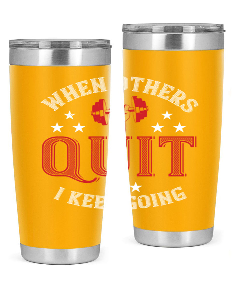 when others quit i keep going 59#- gym- Tumbler