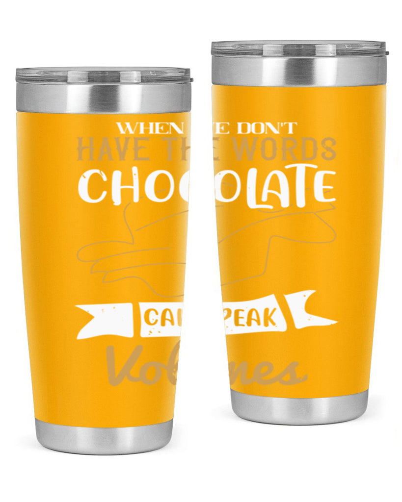 when we dont have the words chocolate can speak volumes 10#- chocolate- Tumbler
