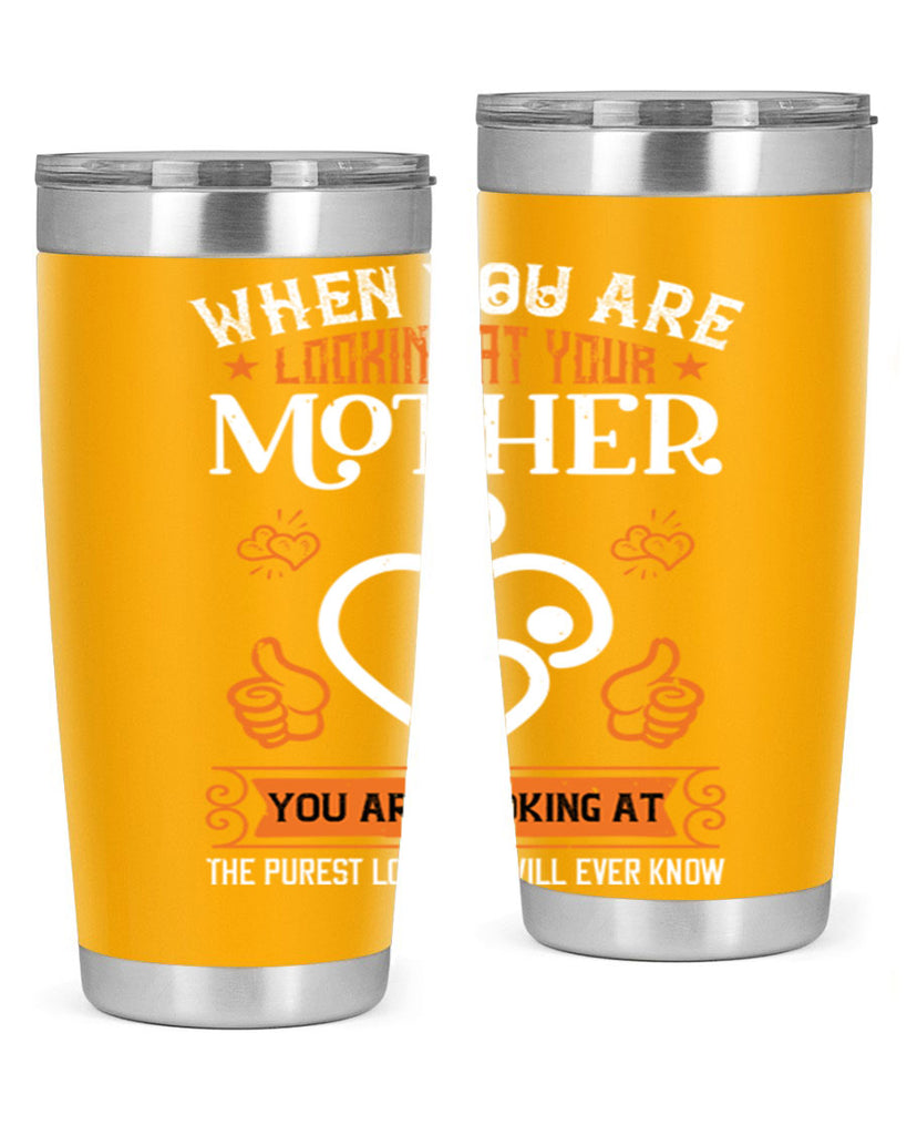 when you are looking 15#- mothers day- Tumbler