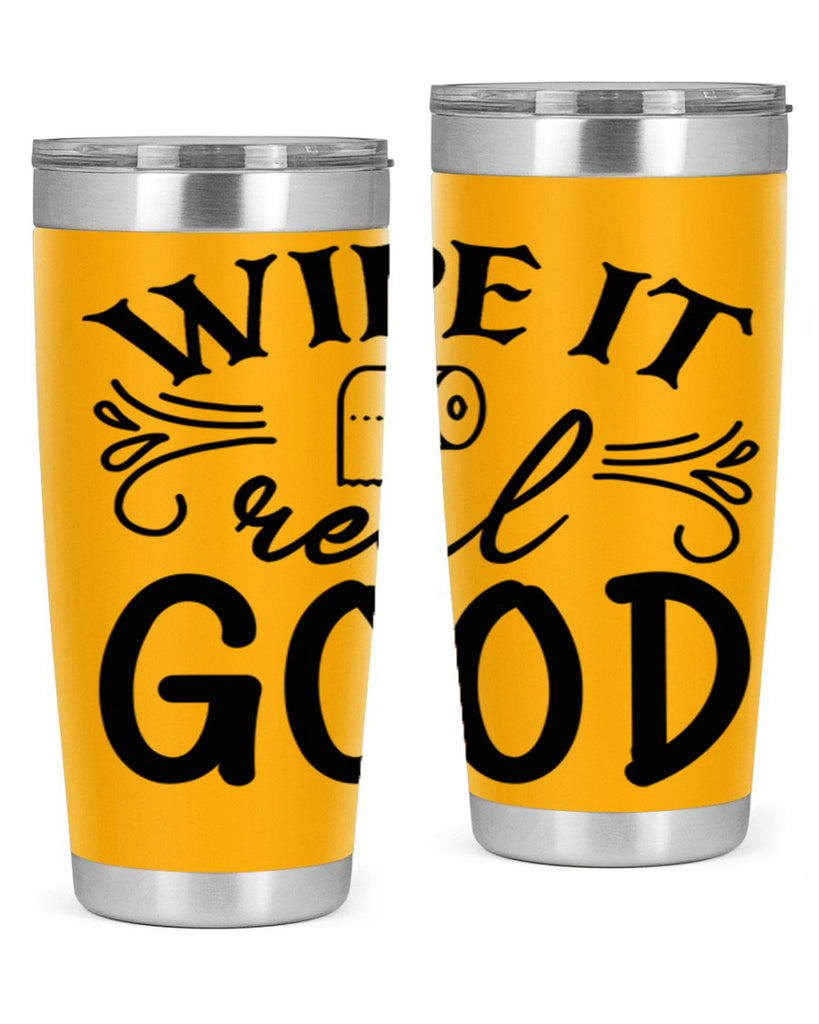 wipe it real good 50#- bathroom- Tumbler