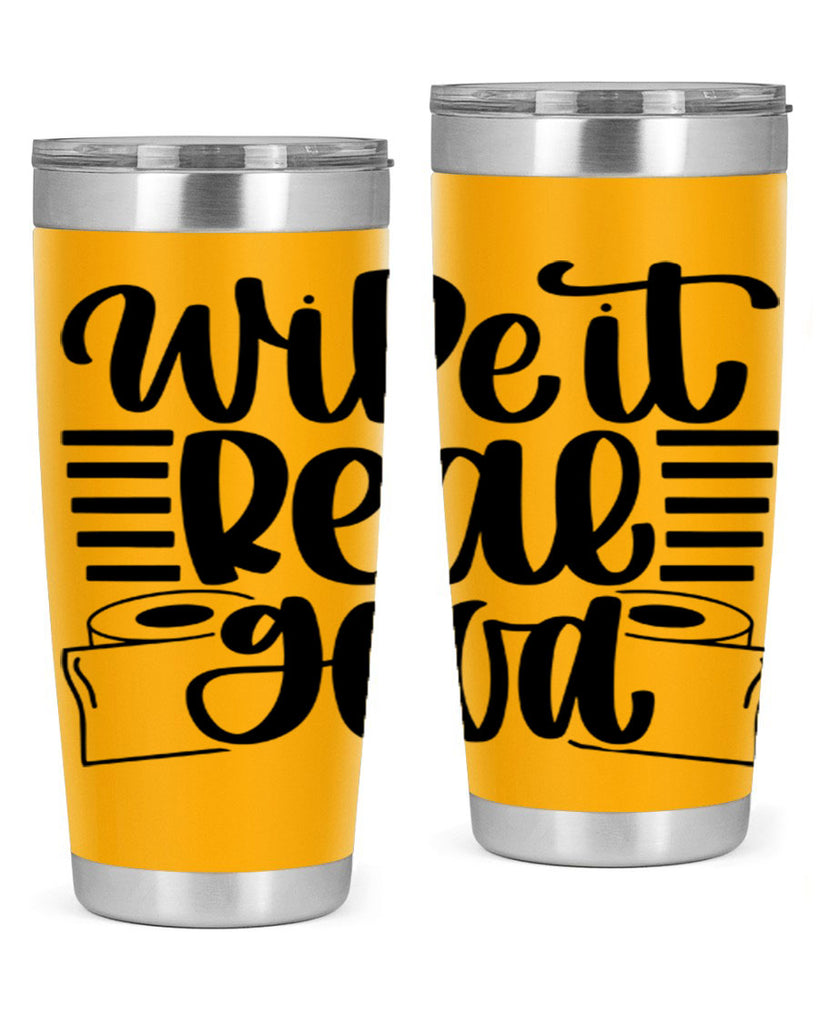 wipe it real good 5#- bathroom- Tumbler