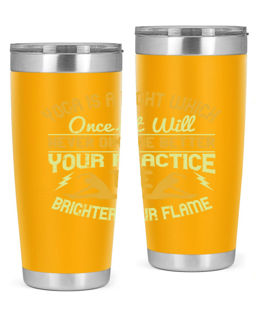 yoga is a light which once lit will never dim the better your practice the brighter your flame 26#- yoga- Tumbler