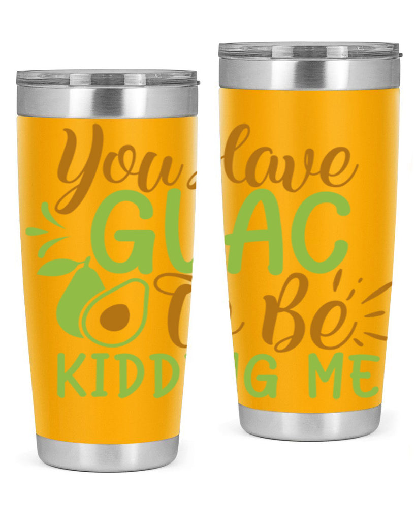 you have guac to be kidding me 1#- avocado- Tumbler