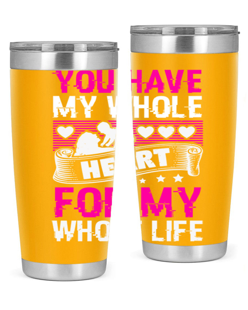you have my whole heart for my whole life 10#- mothers day- Tumbler
