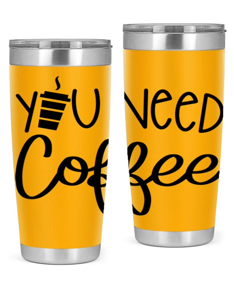 you need coffee 6#- coffee- Tumbler