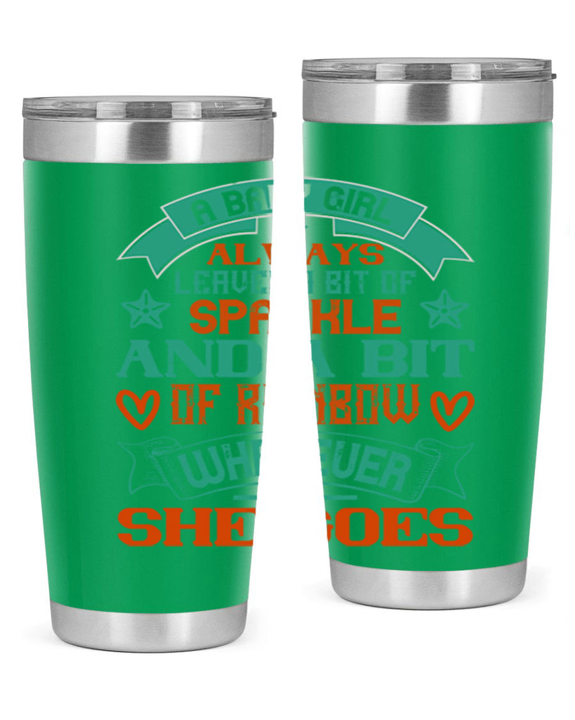 A baby girl always leaves a bit of sparkle and a bit of rainbow wherever she goes Style 145#- baby- tumbler