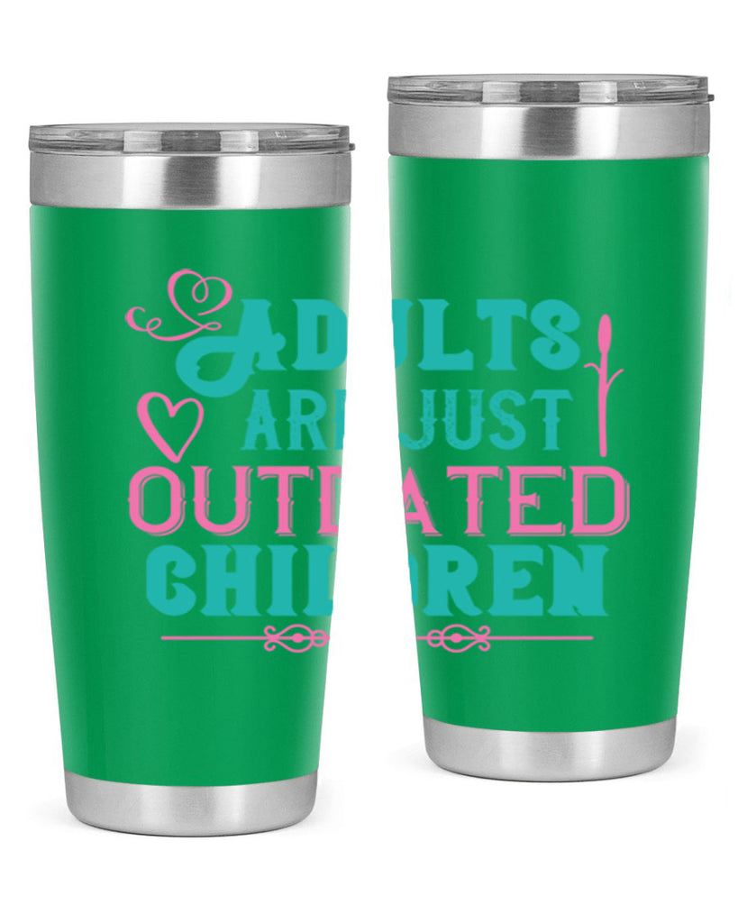 Adults are just outdated children Style 52#- baby- Tumbler