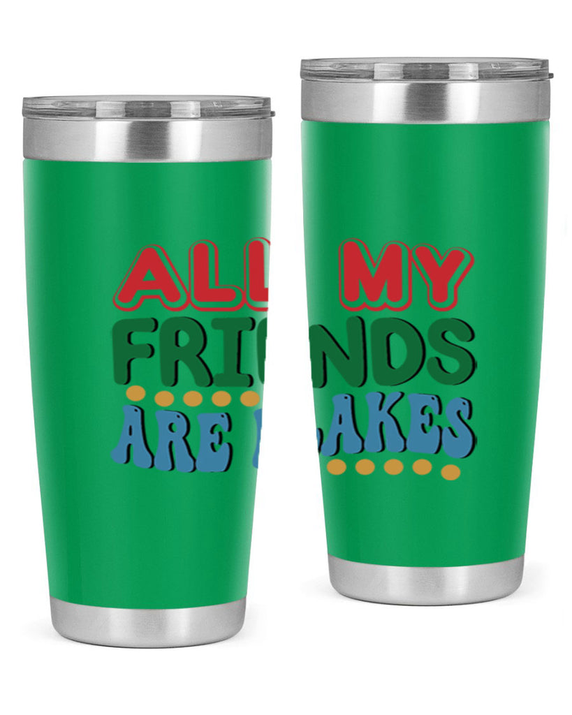 All My Friends Are Flakes 6#- winter- Tumbler