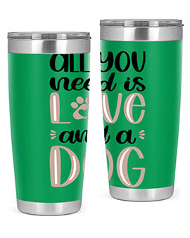 All You Need Is Love Style 36#- dog- Tumbler