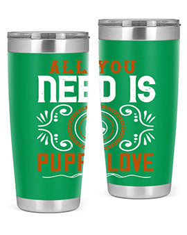 All you need is puppy love Style 155#- dog- Tumbler