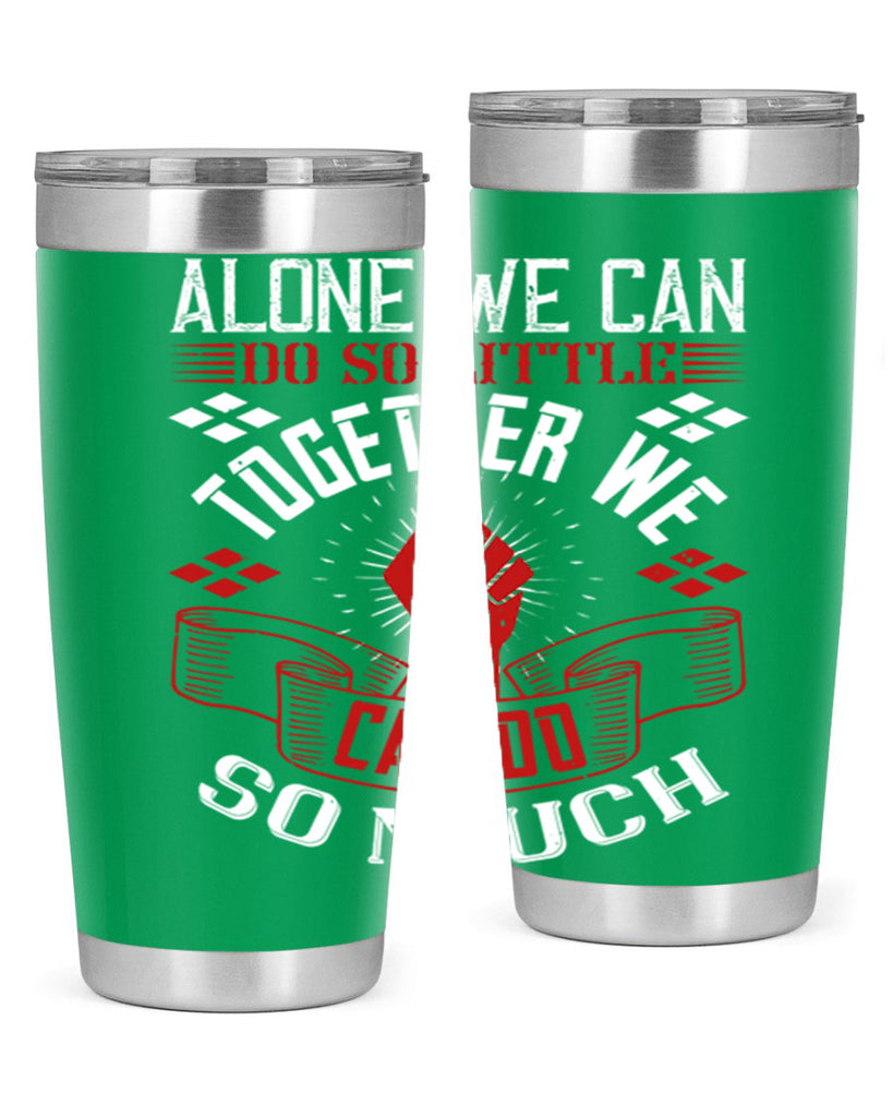 Alone we can do so little together we can do so much Style 4#- coaching- tumbler