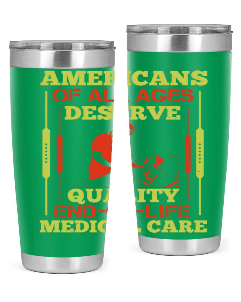 Americans of all ages deserve quality endoflife medical care Style 39#- medical- tumbler