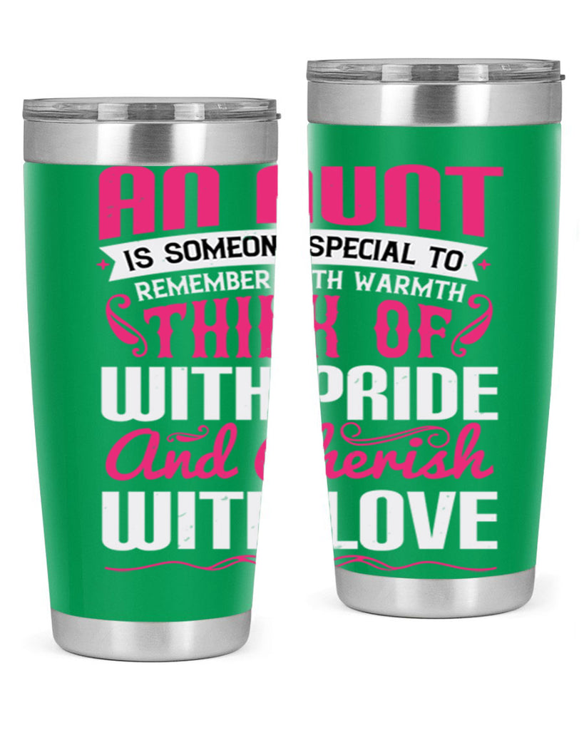 An aunt is someone special to remember with warmth think of Style 3#- aunt- Tumbler