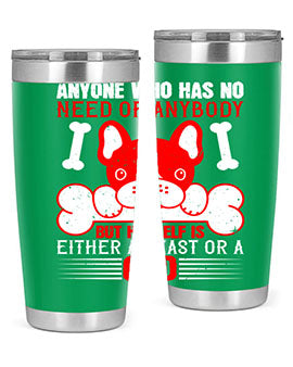 Anyone who has no need of anybody but himself is either a beast or a God Style 132#- dog- Tumbler