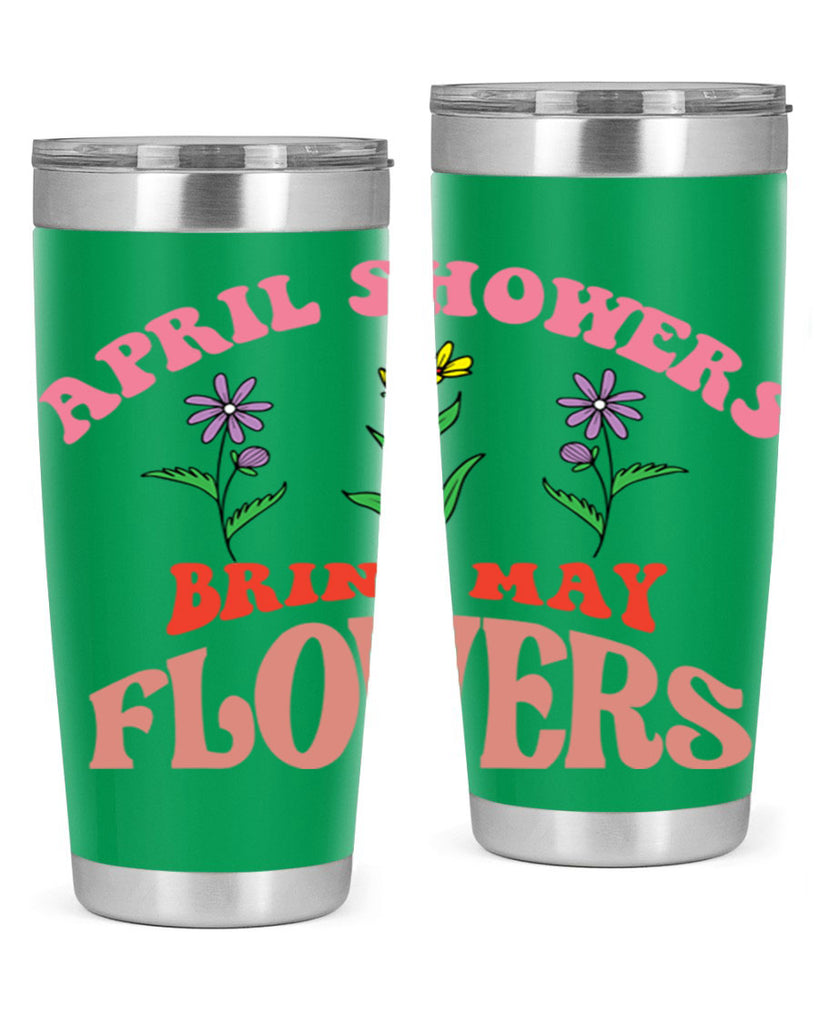 April Showers Bring May Flowers 22#- spring- Tumbler
