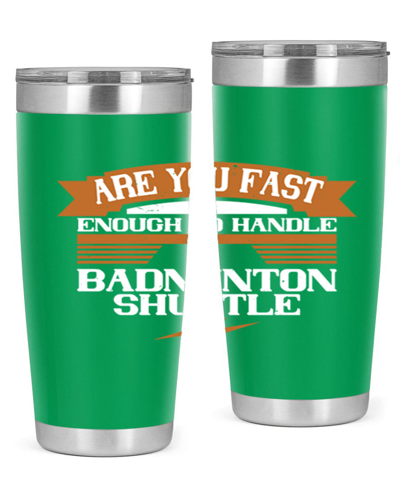 Are you fast enough to handle a badminton shuttle 1956#- badminton- Tumbler
