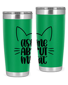Ask Me About My Cat Style 77#- cat- Tumbler