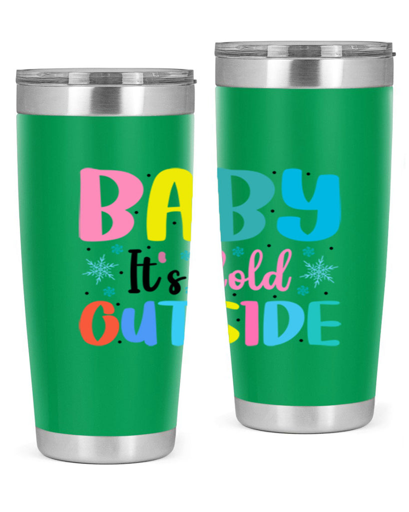 Baby Its Cold Outside 22#- winter- Tumbler