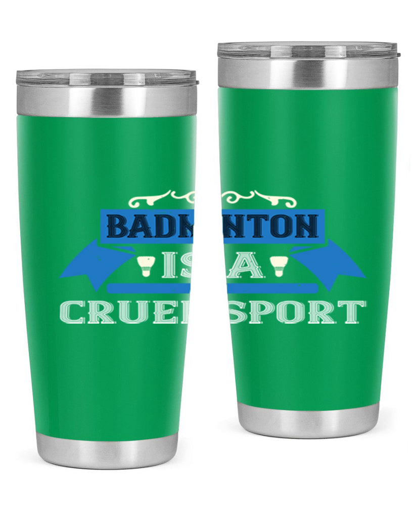 Badminton is a cruel sport 1622#- badminton- Tumbler