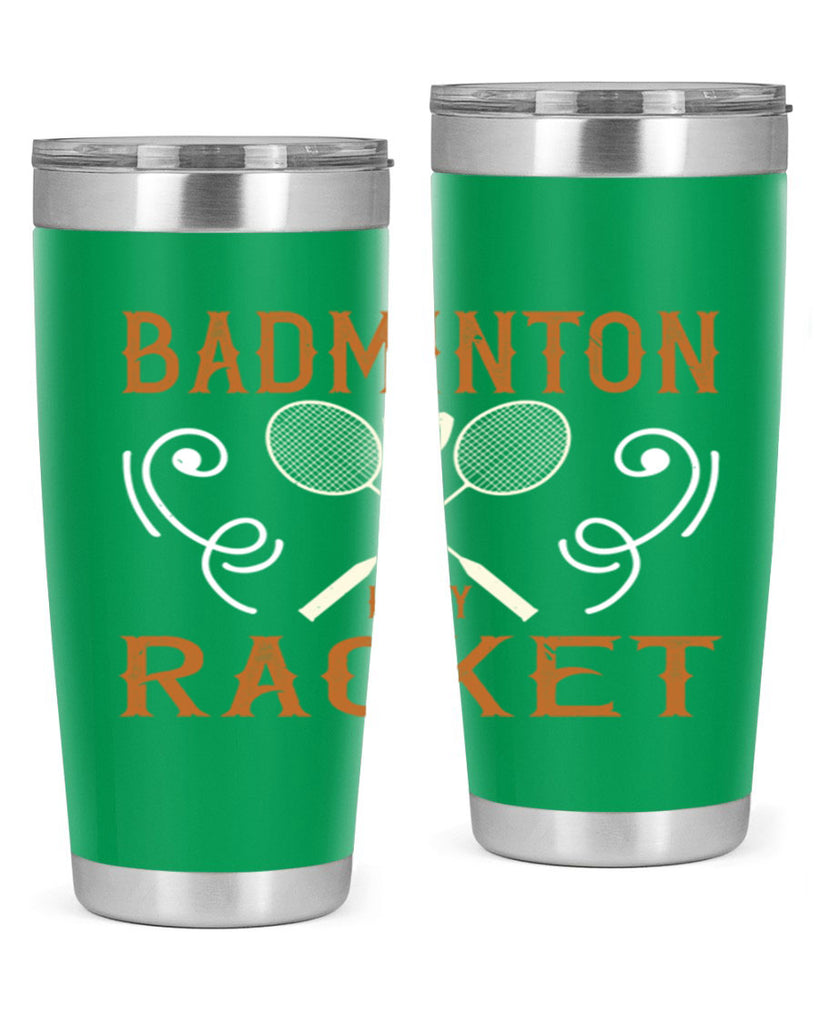 Badminton is my racket 1557#- badminton- Tumbler
