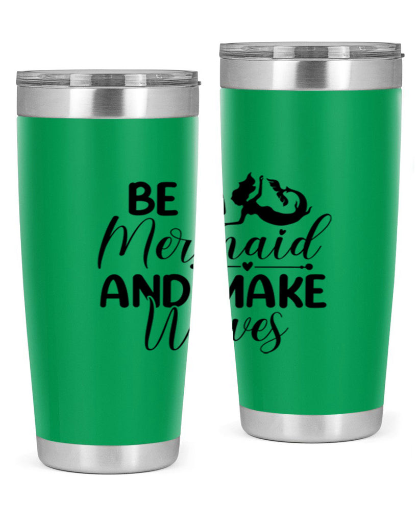 Be A Mermaid And Make Waves 45#- mermaid- Tumbler